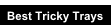 Best Tricky Trays