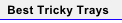 Best Tricky Trays